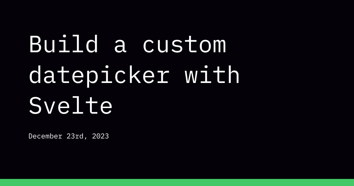 Build a custom datepicker with Svelte