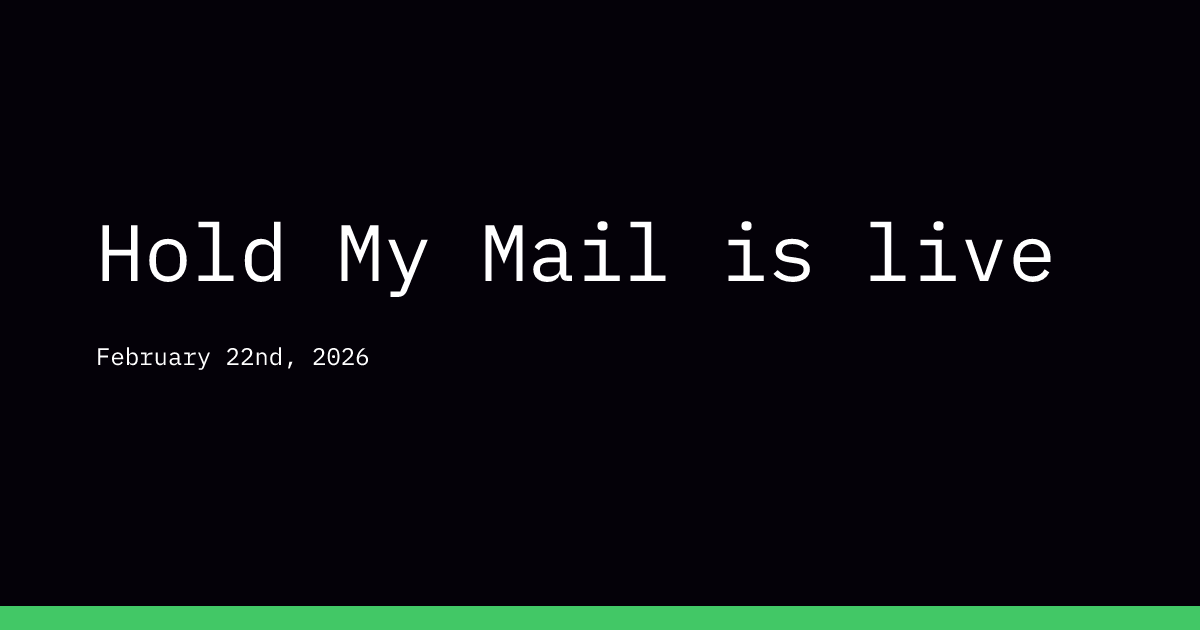 Hold My Mail is live